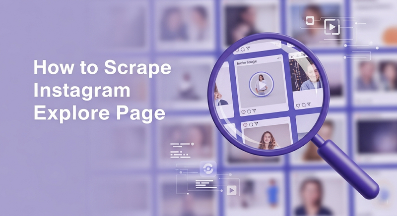 How to Scrape Instagram Explore Page